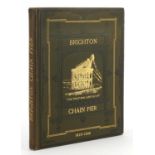 The Brighton Chain Pier, hardback book by John George Bishop published Brighton 1897