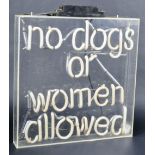 NO DOGS OR WOMEN ALLOWED - PERSPEX CASED NEON SIGN