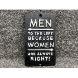 Cast metal sign “Men to the left because woman are always right!”