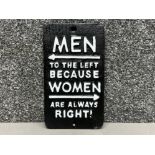 Cast metal novelty toilet sign “Men to the left because woman are always right” 20x12cm