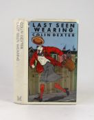 ° ° Dexter, Colin - Last Seen Wearing, 1st edition, signed on title page by author, 8vo, original