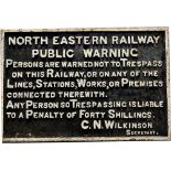 A NORTH EASTERN RAILWAY PUBLIC WARNING FORTY SHILLING TRESPASS CAST IRON SIGN signed C.N. Wilkinson,