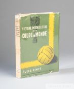 Jules Rimet's book Histoire Merveilleuse De La Coupe du Monde