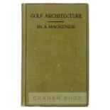 Alister Mackenzie’s ‘Golf Architecture: Economy in Course Construction and Green Keeping