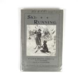 Book: Ski-Running - Dedicated to The Ski Club Of Great Britain, First Edition, 1904
