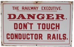 BR(S) enamel sign THE RAILWAY EXECUTIVE DANGER DON'T TOUCH CONDUCTOR RAILS. In good condition with