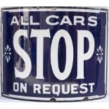 Enamel tram sign ALL CARS STOP ON REQUEST. In good condition with some face chipping, curved to