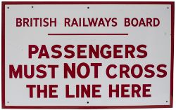 BR enamel railway sign BRITISH RAILWAYS BOARD PASSENGERS MUST NOT CROSS THE LINE HERE. In