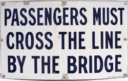 GWR pre grouping enamel station sign PASSENGERS MUST CROSS THE LINE BY THE BRIDGE. In very good