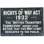 British Transport Commission Cast Iron Sign Rights of Way Act 1932. Measuring 24.5in x 16in