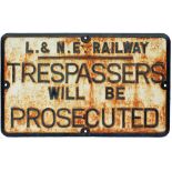 LNER (GER Pattern) cast iron sign Trespassers Will Be Prosecuted. Measures 22in x 15in.
