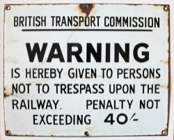 British Transport Commission fully titled enamel 40/- Warning Not To Trespass Upon The Railway Sign.