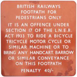 BR(NE) FF enamel sign BRITISH RAILWAYS FOOTPATH FOR PEDESTRIANS ONLY re THE LNER ACT 1933 IT IS AN