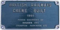 Worksplate BRITISH RAILWAYS CREWE BUILT 1960 POWER EQUIPMENT BY SULZER AND CROMPTON PARKINSON LTD ex