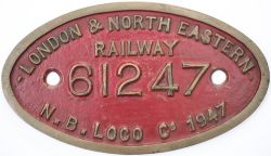 Worksplate LONDON & NORTH EASTERN RAILWAY N.B. LOCO CO 1947 61247 ex LNER Thompson B1 4-6-0 numbered