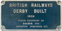 Worksplate BRITISH RAILWAYS DERBY BUILT 1959 POWER EQUIPMENT BY SULZER AND CROMPTON PARKINSON LTD ex