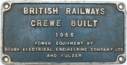 Worksplate BRITISH RAILWAYS CREWE BUILT 1965 POWER EQUIPMENT BY BRUSH ELECTRICAL ENGINEERING COMPANY