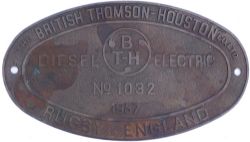 Worksplate THE BRITISH THOMSON HOUSTON CO LTD RUGBY ENGLAND DIESEL ELECTRIC No 1032 1957 ex BR Class