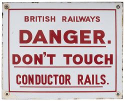 BR enamel sign BRITISH RAILWAYS DON'T TOUCH CONDUCTOR RAILS. In very good condition with some