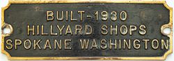 Worksplate BUILT 1930 HILLYARD SHOPS SPOKANE WASHINGTON. Probably from a GN class 07 2-8-2 numbers