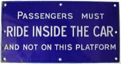 Enamel sign PASSENGERS MUST RIDE INSIDE THE CAR AND NOT ON THIS PLATFORM, white lettering on royal
