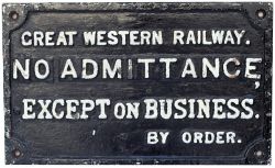 GWR cast iron sign GREAT WESTERN RAILWAY NO ADMITTANCE EXCEPT ON BUSINESS BY ORDER. In original