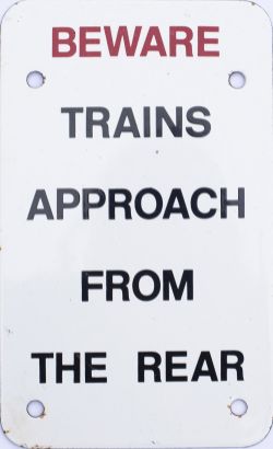 British Railways enamel sign BEWARE TRAINS APPROACH FROM THE REAR measuring 11in x 6in. In excellent