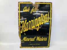 A VINTAGE "ASK FOR HARRINGTONS MINERAL WATERS" ENAMEL ADVERTISING SIGN - W 51CM. H 76CM.