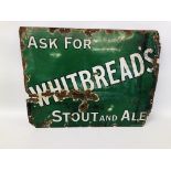 A VINTAGE "ASK FOR WHITBREAD STOUT AND ALE" ENAMEL ADVERTISING SIGN - W 69CM. H 53CM.