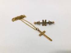 15CT CROSS PENDANT ON A YELLOW METAL CHAIN (A/F) ALONG WITH A VINTAGE BAR BROOCH,