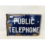 AN ORIGINAL VINTAGE DOUBLE SIDED ENAMELLED SIGN "PUBLIC TELEPHONE" W 47CM X H 30CM.