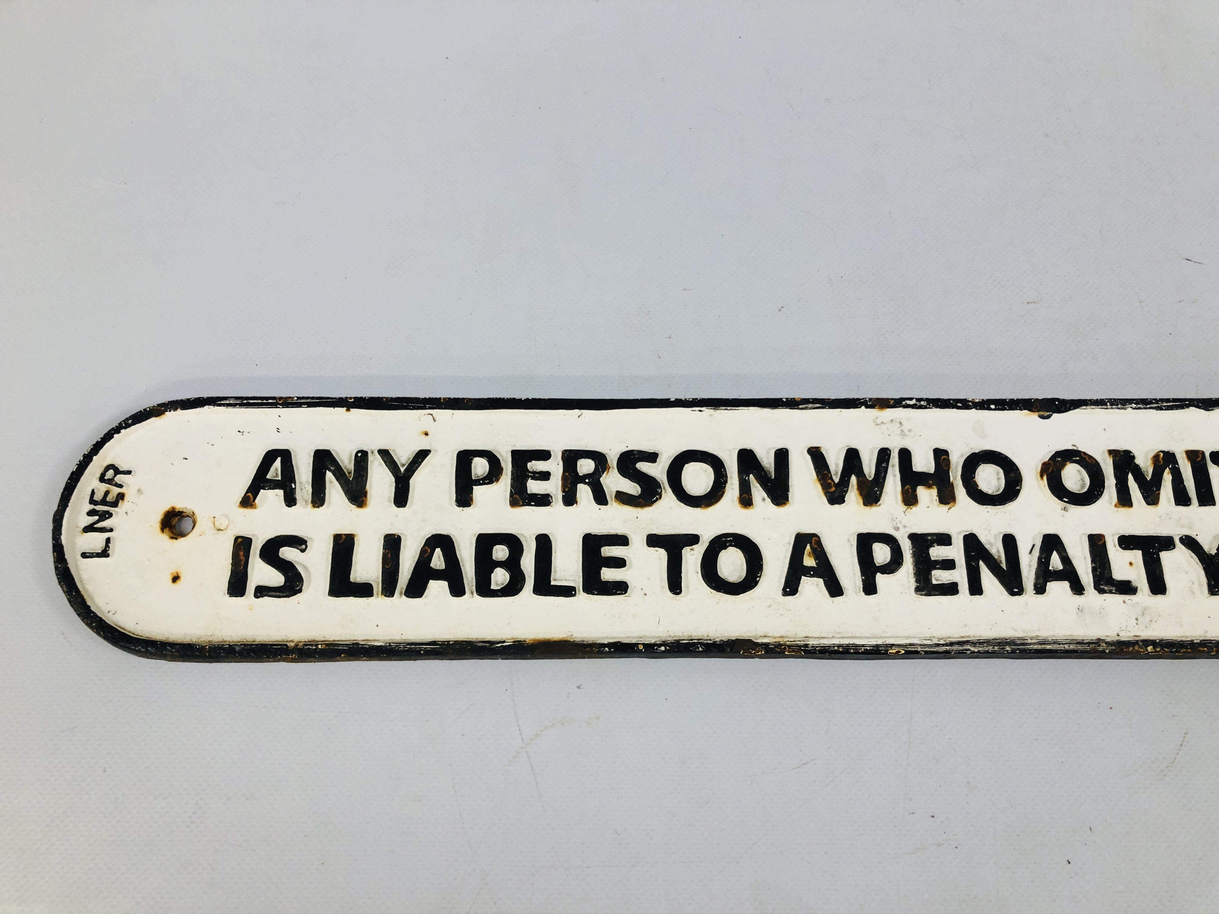 A REPRODUCTION CAST IRON SIGN "ANY PERSON WHO OMITS TO SHUT AND FASTEN GATE IS LIABLE TO A PENALTY - Image 2 of 4