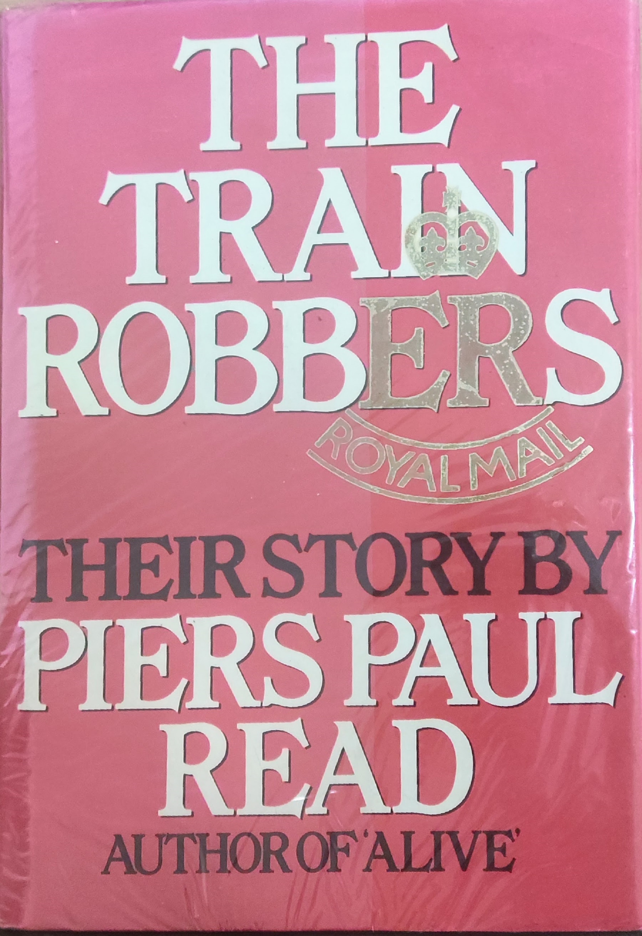 GREAT TRAIN ROBBERY THE: A rare multiple signed hardback copy of The Train Robbers by Piers Paul - Image 2 of 3