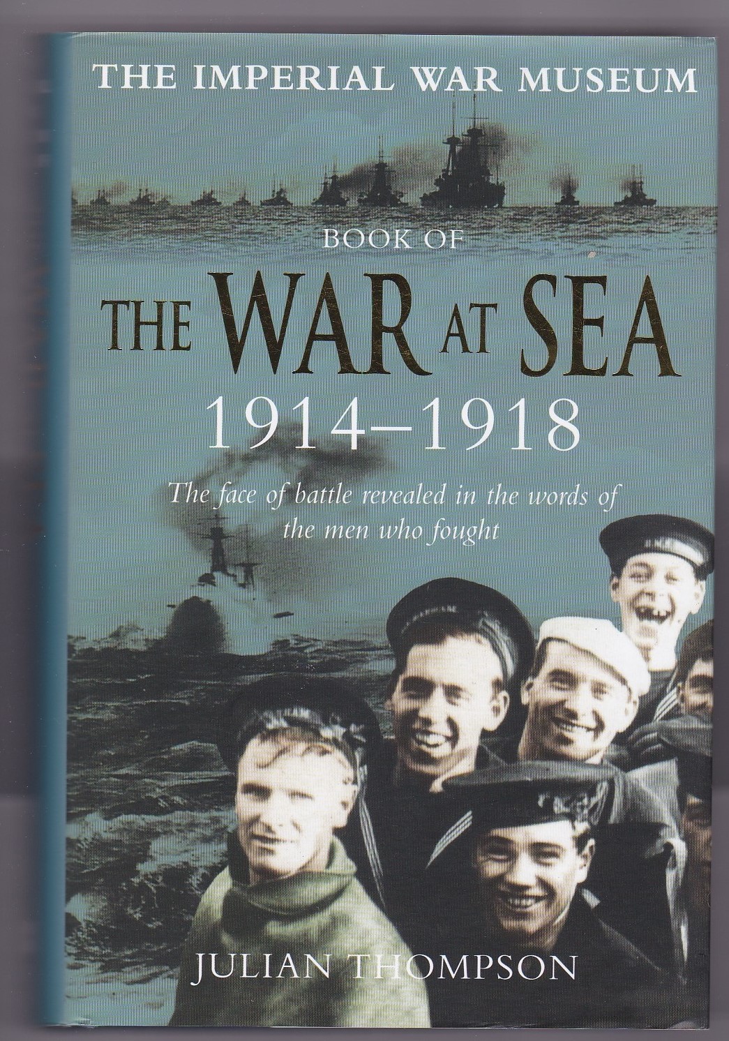 Imperial War Museum Book of the War at Sea 1914-18 by Julian Thompson, hardback first edition with