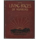 The Living Races of Mankind - A popular illustrated account of the customs, habits, pursuits, feasts