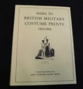 INDEX TO BRITISH MILITARY COSTUME PRINTS 1500-1914, London, Army Museums Ogilby Trust, 1972, 1st