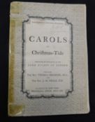 JOHN MASON NEALE: CAROLS FOR CHRISTMAS-TIDE SET TO ANCIENT MELODIES BY THOMAS HELMORE, London and