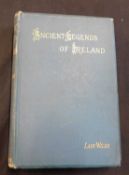 JANE FRANCESCA ELGEE, LADY WILDE: ANCIENT LEGENDS, MYSTIC CHARMS AND SUPERSTITIONS OF IRELAND...,