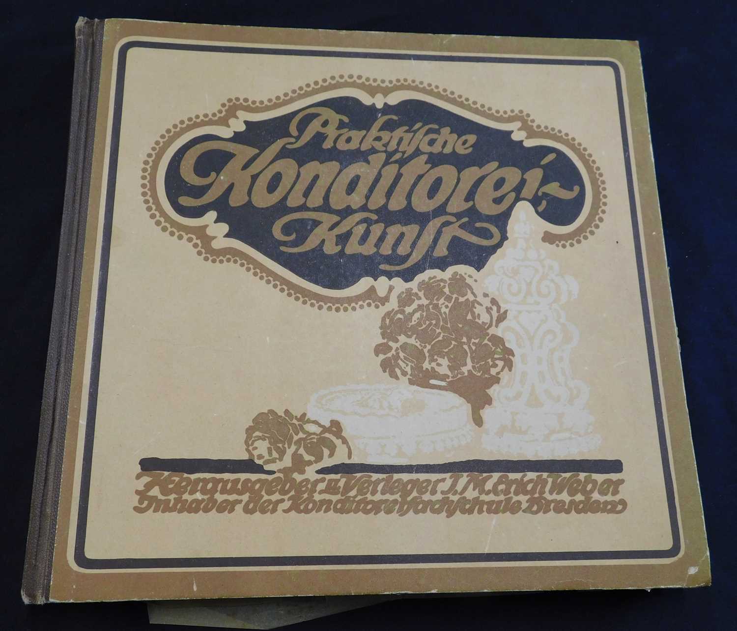 J M ERICH WEBER (ED): PRACTICAL CAKE AND CONFEKTIONERY ART, Dresden [1923], 6th enlarged edition