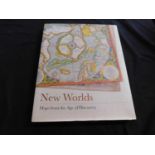 ASHLEY AND MILES BAYNTON-WILLIAMS: NEW WORLDS MAPS FROM THE AGE OF DISCOVERY: London, Quereus, 2006,