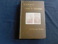 GEORGE TEASDALE TEASDALE-BUCKELL: EXPERTS ON GUNS AND SHOOTING: London, Sampson Low Marston &