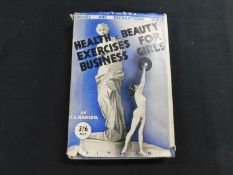 A E HANCKEL: HEALTH AND BEAUTY EXERCISES FOR BUSINESS GIRLS, London, Sir Isaac Pitman, 1937, first