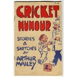 ‘Cricket Humour. Stories & Sketches by Arthur Mailey’. The Market Printery, Sydney 1956. Colourful