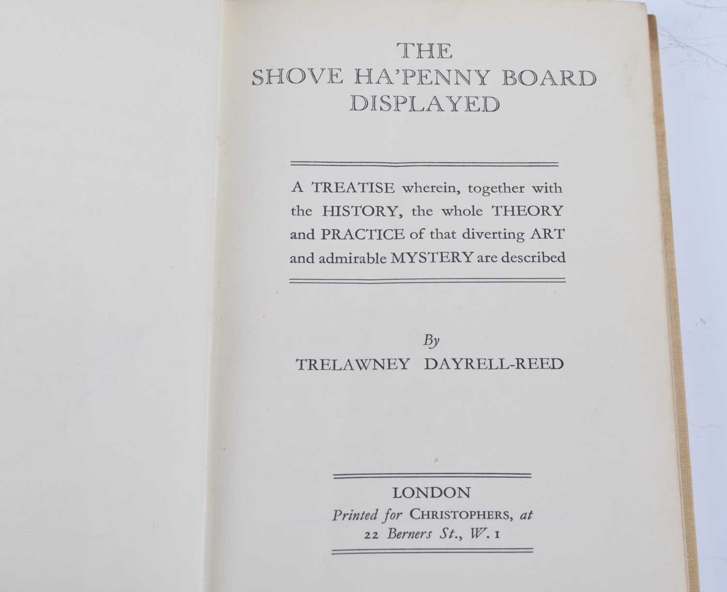 Dayrell-Reed, Trelawney; The Shove Ha'penny Board Displayed - A Treatise wherein, Together with - Image 3 of 4