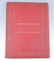 Wykeham Martin, Charles, The History and Description of Leeds Castle, Kent, Westminster, London: