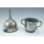 A 19th Century pewter funnel together with an 18th Century pewter loving cup, funnel 15 cm x 19 cm