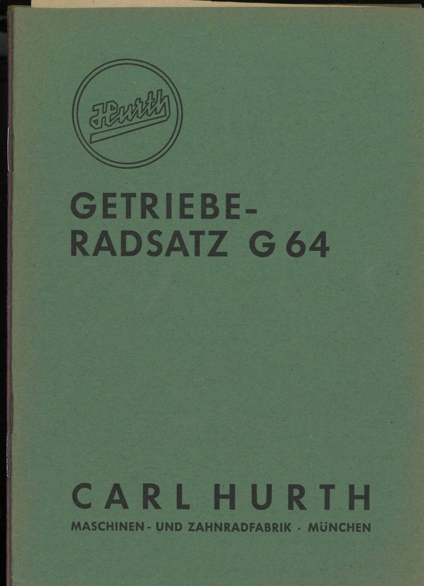 HURTH G64, G68 sowie G77. Getriebe-Radsatz Bedienungsanleitung und Ersatzteilliste" , alle 3 Hefte