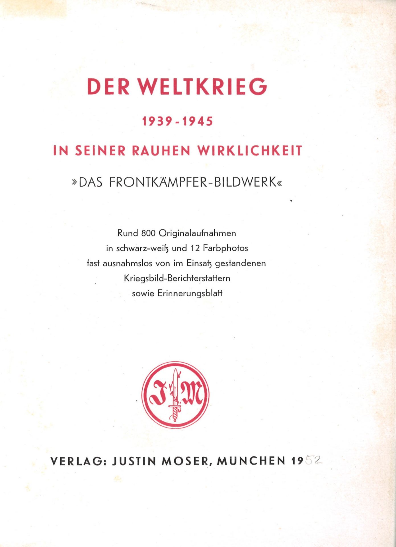 "Der Weltkrieg in seiner rauen Wirklichkeit",1939-1945, das Frontkämpfer-Bildwerk, rund 800