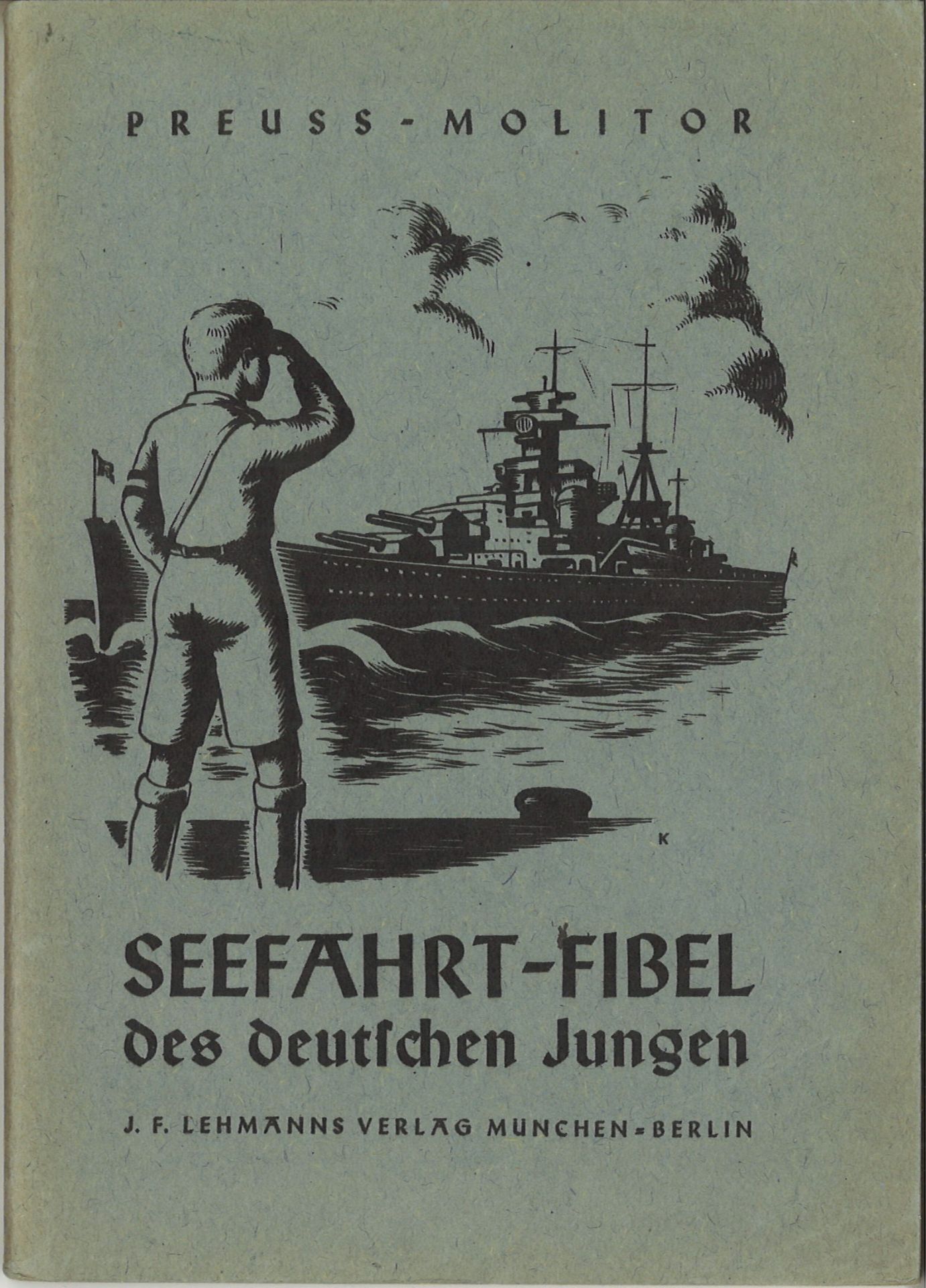 Seefahrt-Fibel des deutschen Jungen, Preuss-Molitor, J.F. Lehmanns Verlag München/Berlin, 1941,