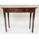 HALL TABLE, George III mahogany with single short frieze drawer, 88cm W x 35cm D x 72cm H.